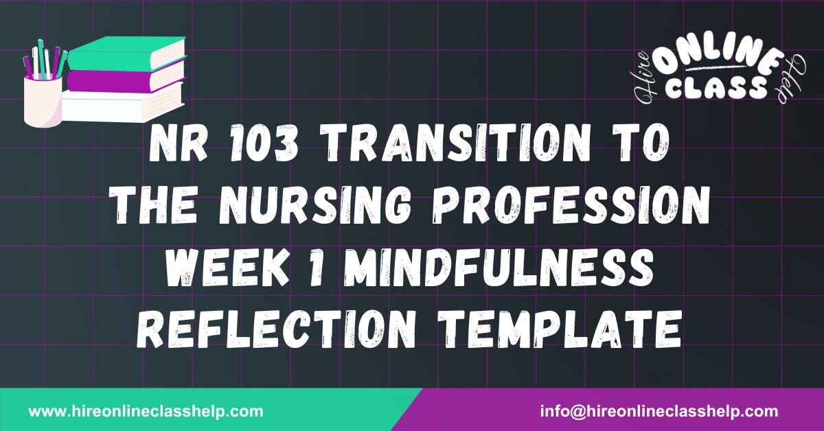 NR 103 Transition to the Nursing Profession Week 6 Mindfulness Reflection Template