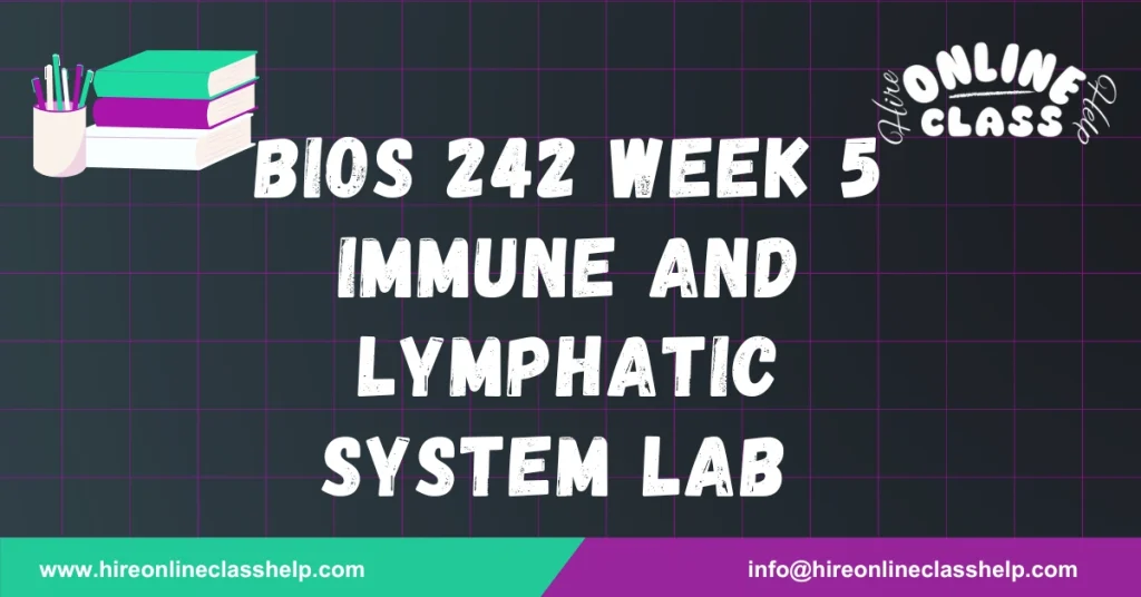 BIOS 242 Week 5 Immune and Lymphatic system Lab