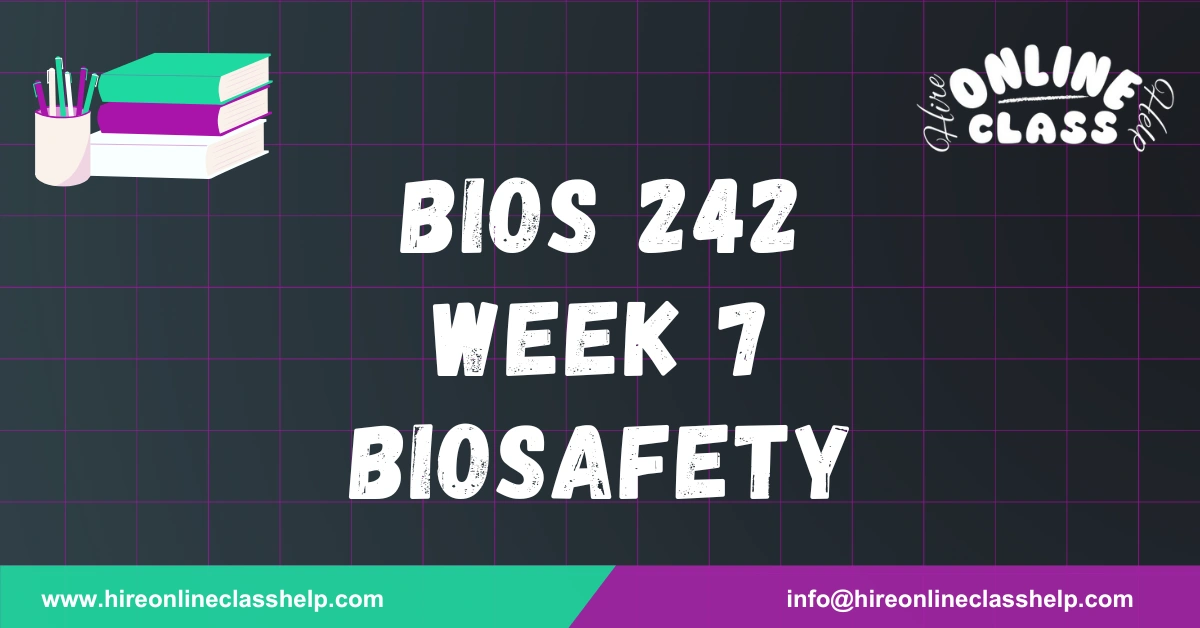 BIOS 242 Week 7 Biosafety