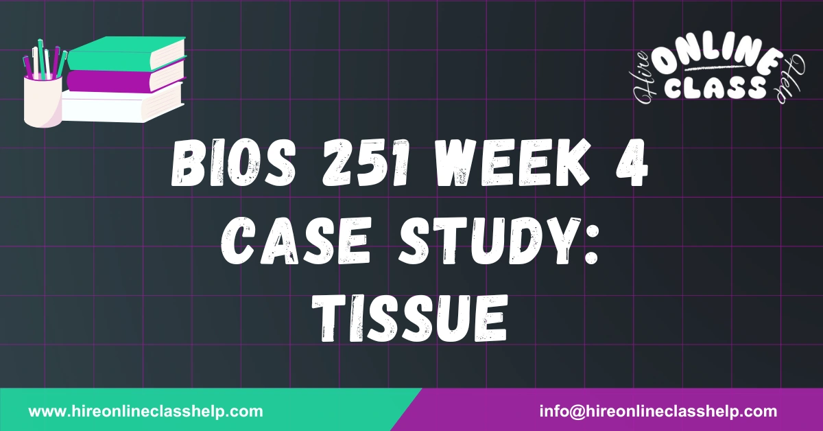 BIOS 251 Week 4 Case Study: Tissue