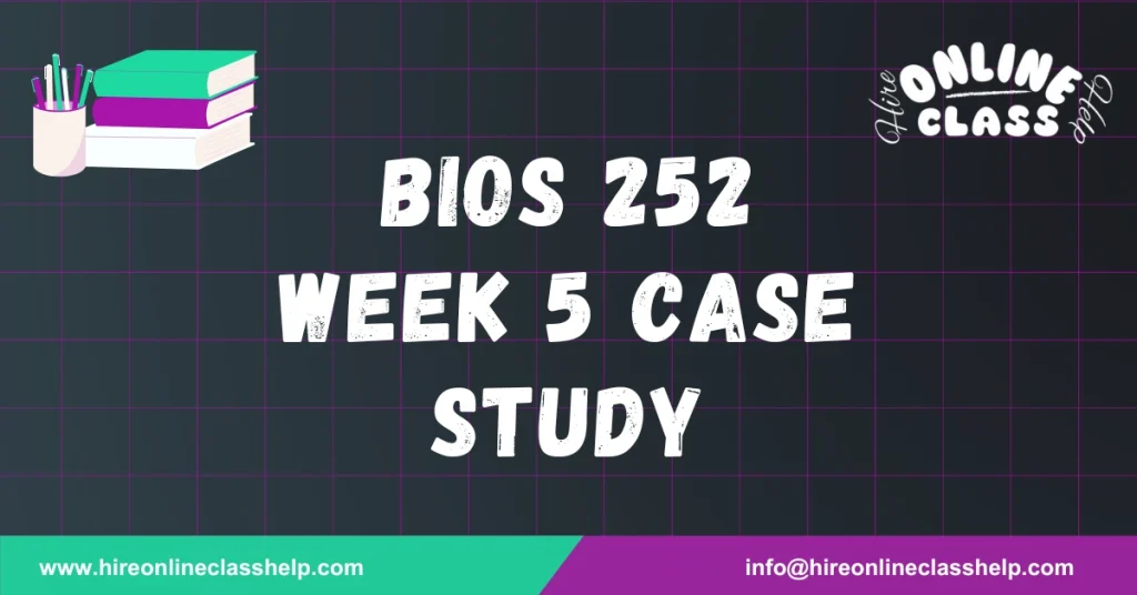 BIOS 252 Week 5 Case Study