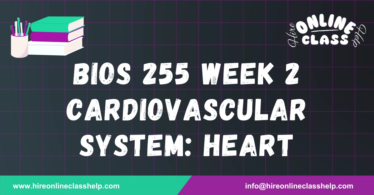 BIOS 255 Week 2 Cardiovascular System: Heart