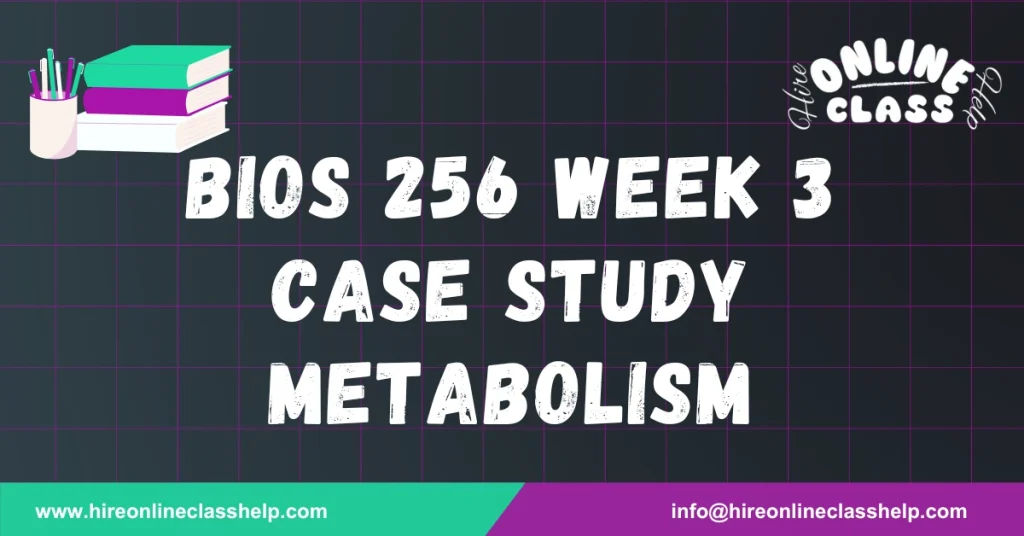 BIOS 256 Week 3 Case Study Metabolism