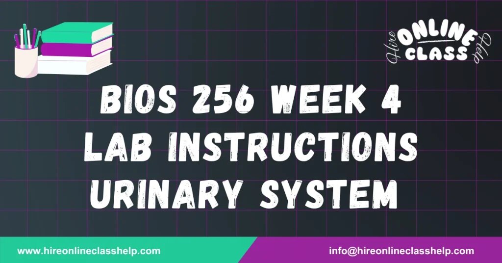 BIOS 256 Week 4 Lab Instructions Urinary System