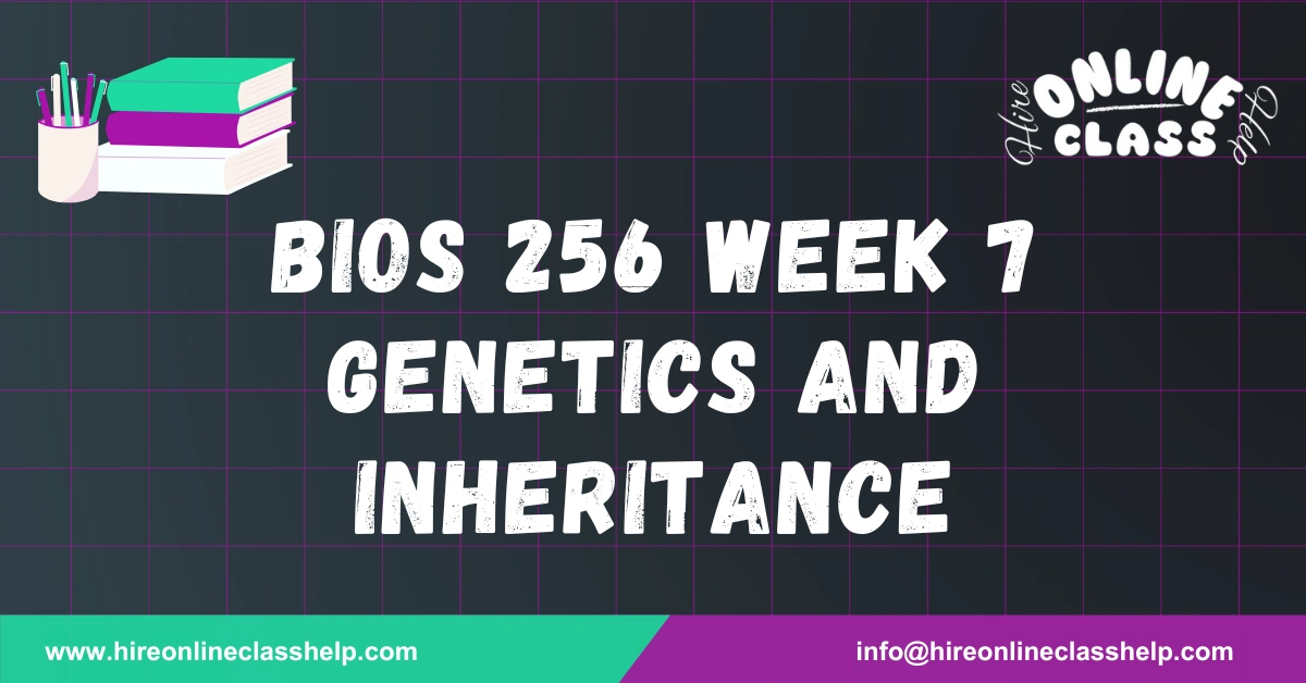 BIOS 256 Week 7 Genetics and Inheritance