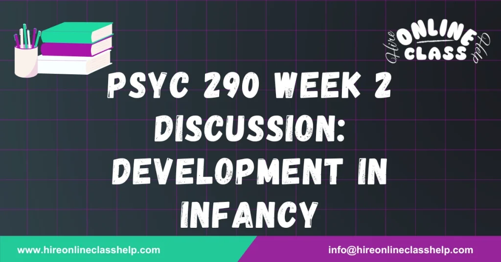 PSYC 290 Week 2 Discussion: Development in Infancy