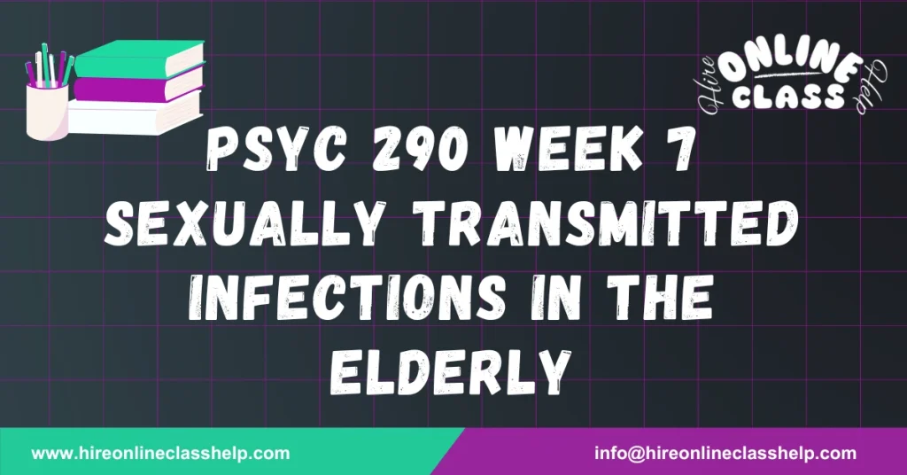 PSYC 290 Week 7 Sexually Transmitted Infections in the Elderly