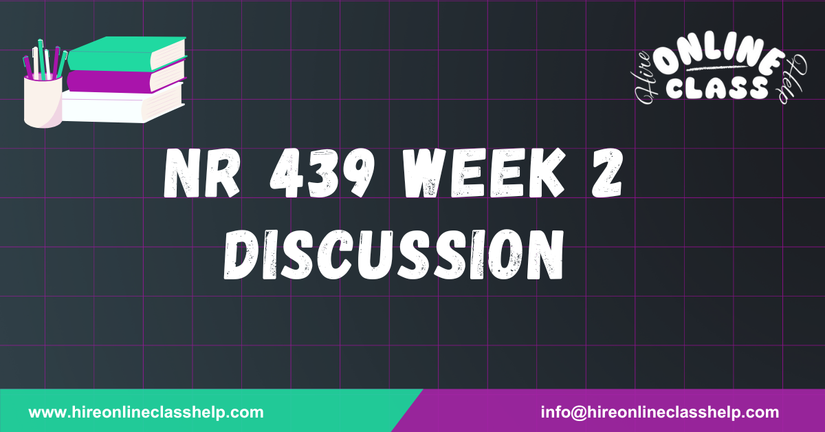 NR 439 Week 2 Discussion