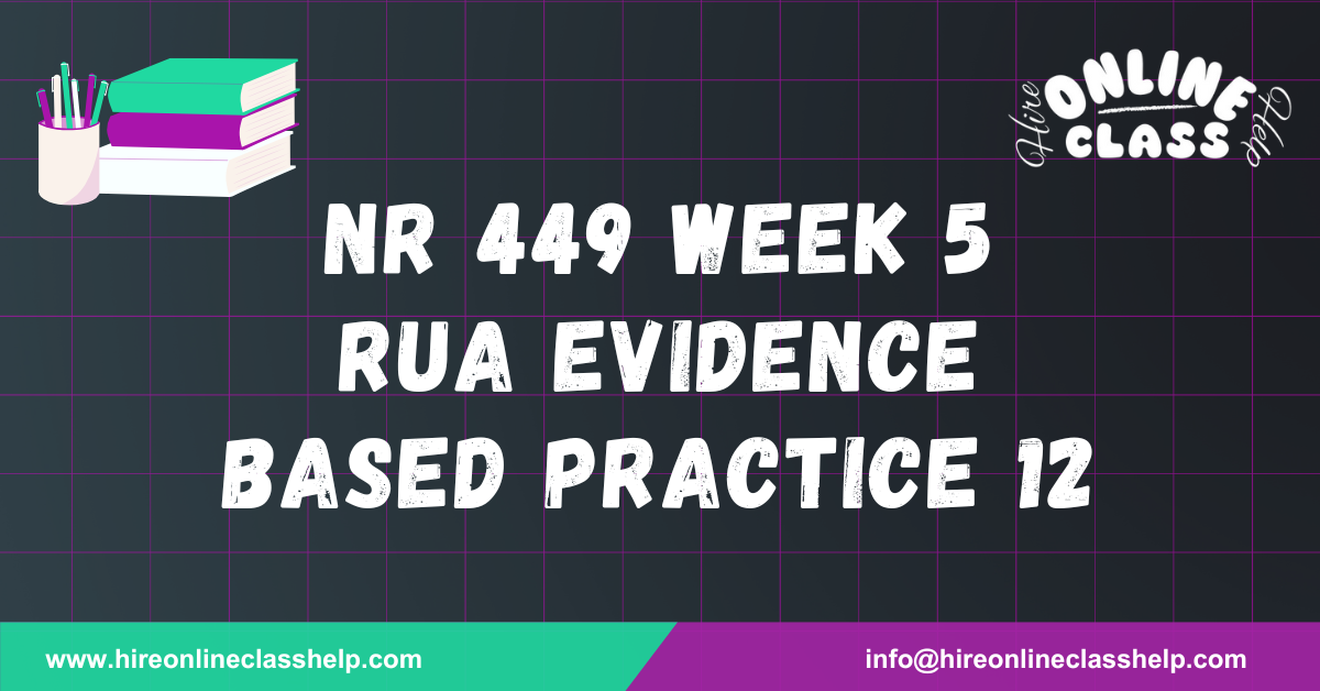 NR 449 Week 5 RUA Evidence Based Practice 12