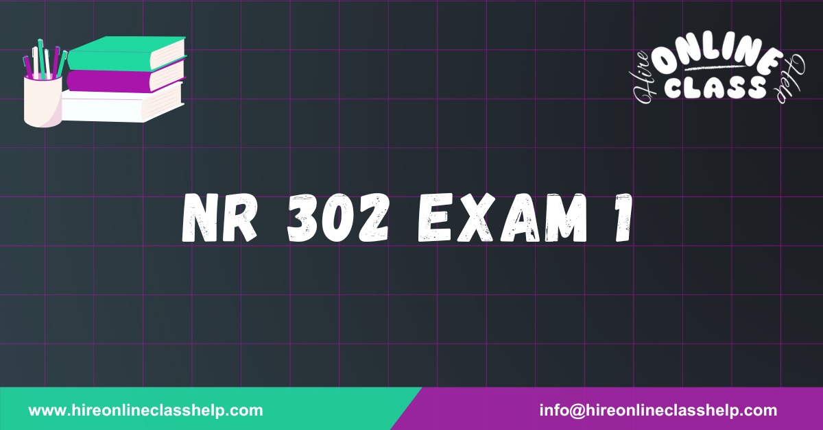 NR 302 Exam 1