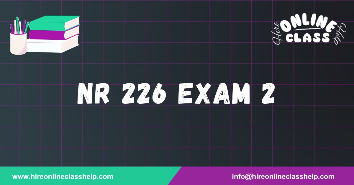 NR 226 Exam 2