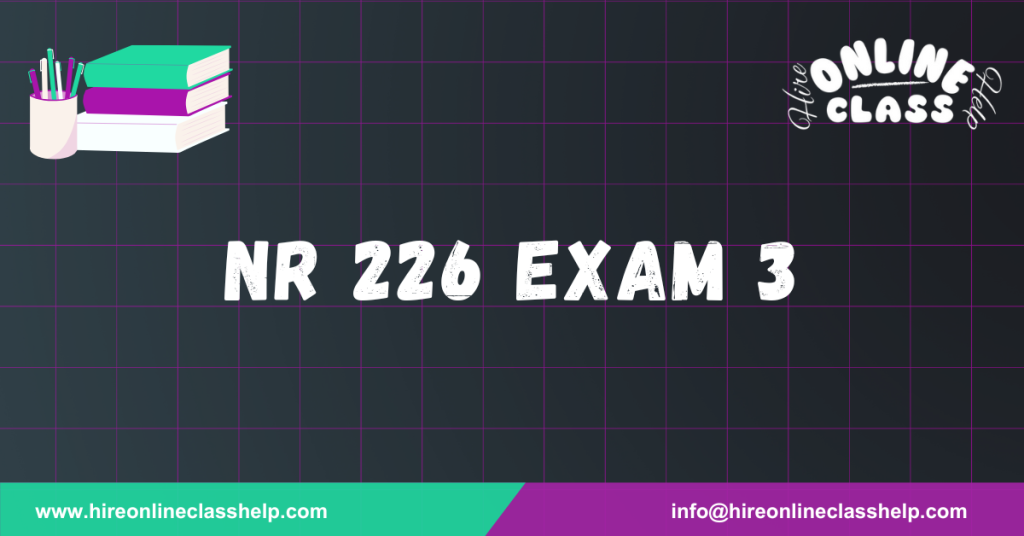 NR 226 Exam 3