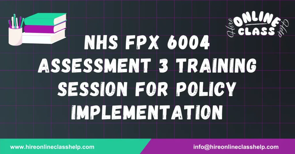 NHS FPX 6004 Assessment 3 Training Session for Policy Implementation