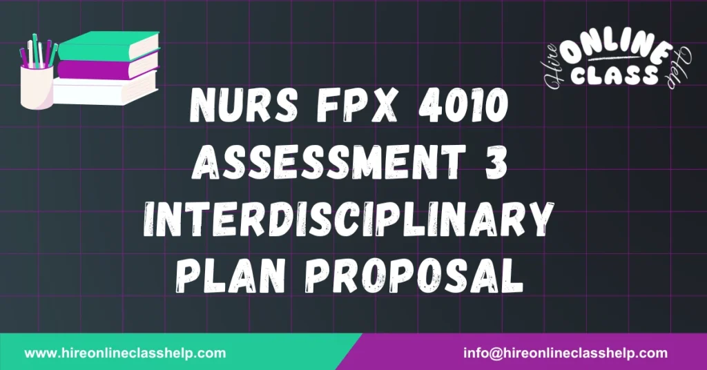 NURS FPX 4010 Assessment 3 Interdisciplinary Plan Proposal