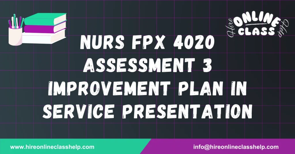 NURS FPX 4020 Assessment 3 Improvement Plan in Service Presentation