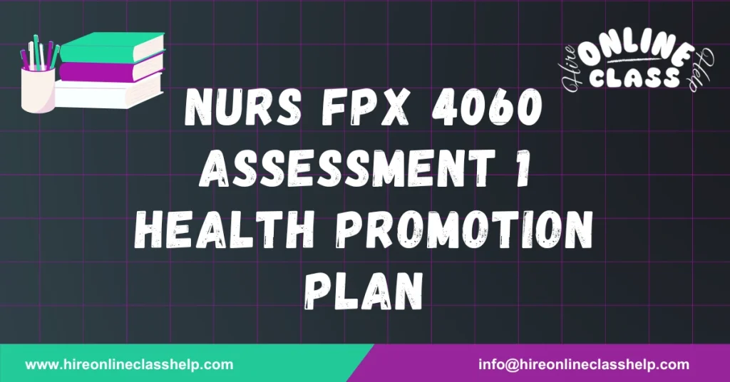 NURS FPX 4060 Assessment 1 Health Promotion Plan