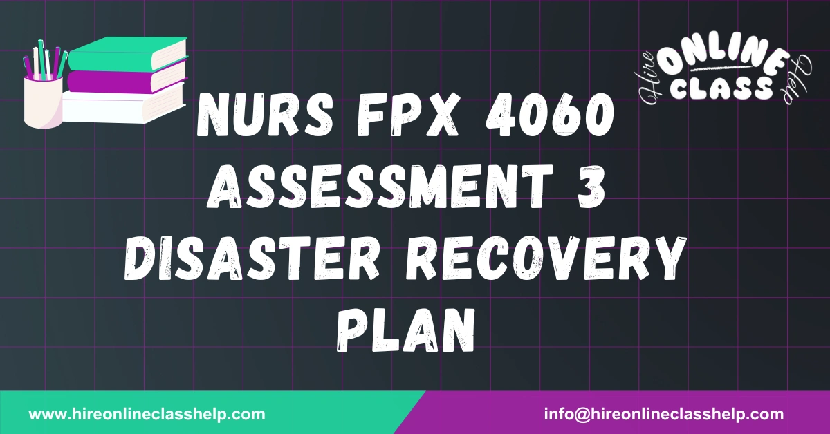 NURS FPX 4060 Assessment 3 Disaster Recovery Plan