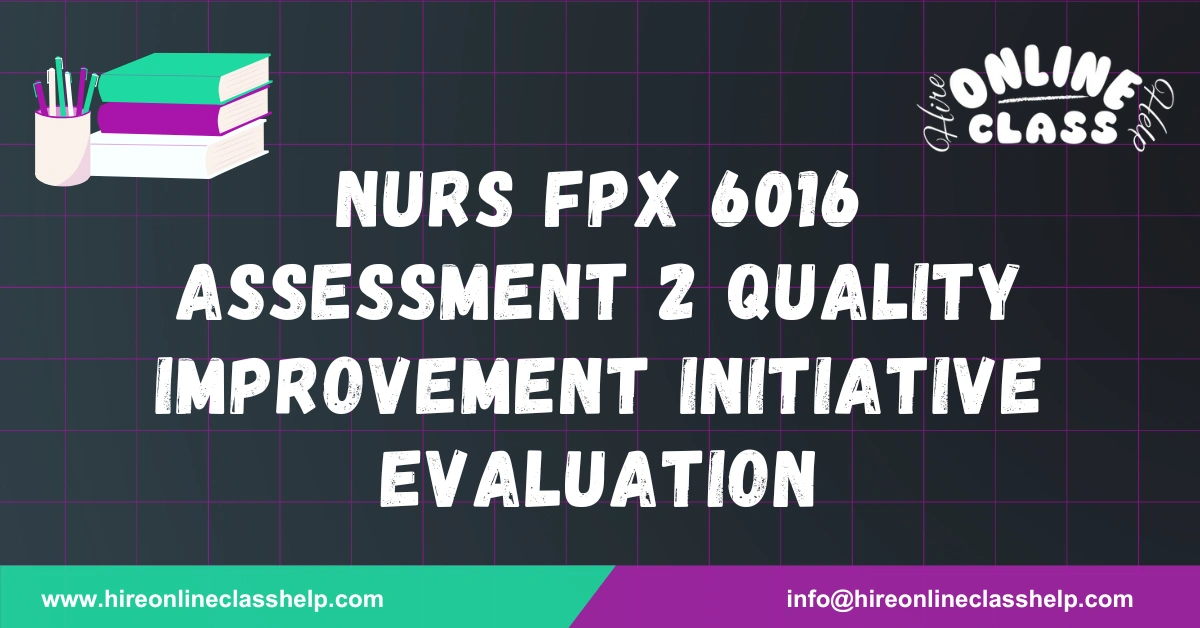 NURS FPX 6016 Assessment 2 Quality Improvement Initiative Evaluation