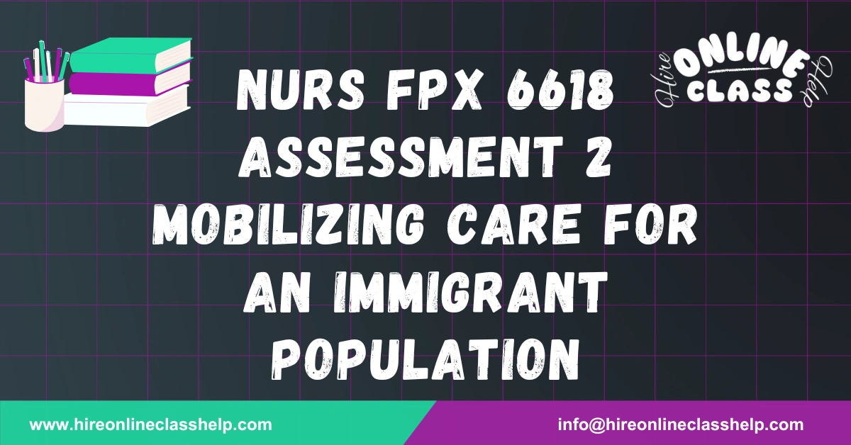 NURS FPX 6618 Assessment 2 Mobilizing Care For An Immigrant Population