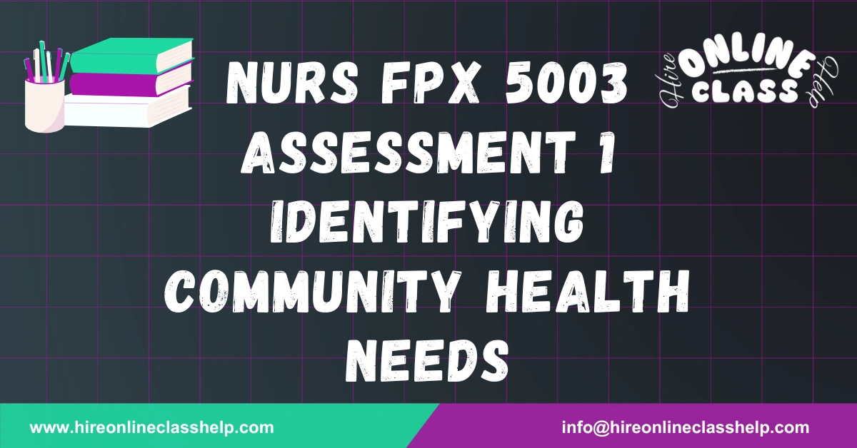 NURS FPX 5003 Assessment 1 Identifying Community Health Needs