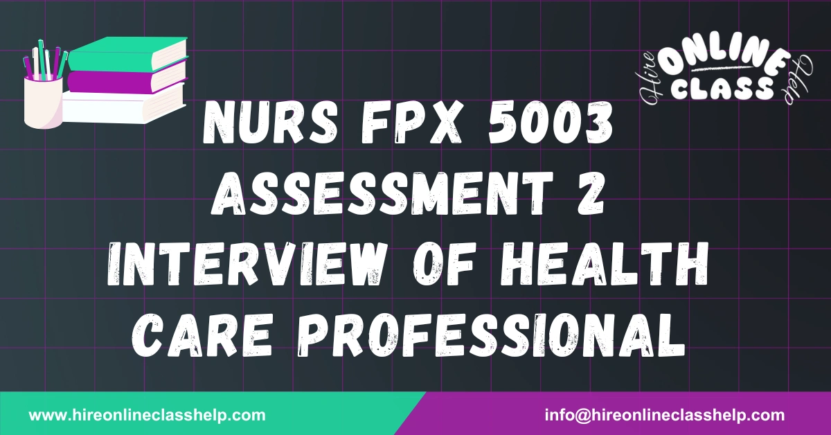 NURS FPX 5003 Assessment 2 Interview Of Health Care Professional