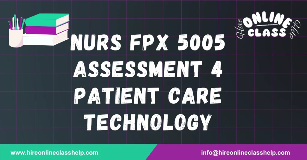 NURS FPX 5005 Assessment 4 Patient Care Technology