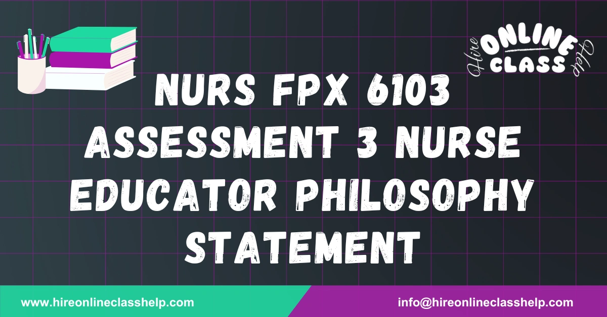 NURS FPX 6103 Assessment 3 Nurse Educator Philosophy Statement