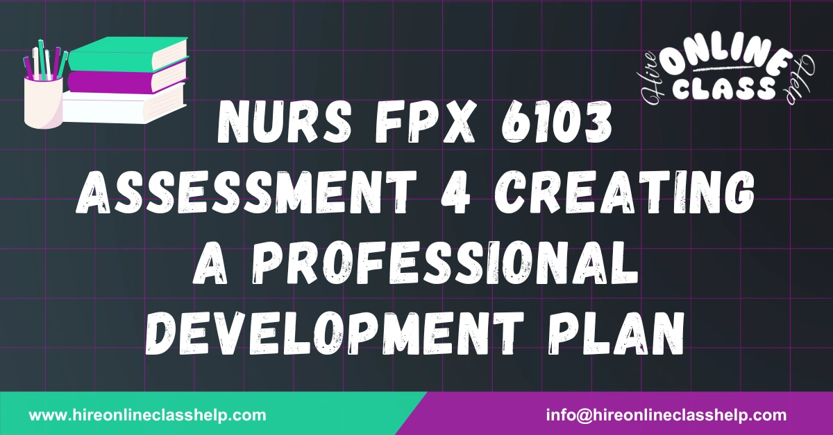 NURS FPX 6103 Assessment 4 Creating a Professional Development Plan