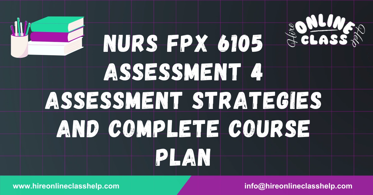 NURS FPX 6105 Assessment 4 Assessment Strategies and Complete Course Plan