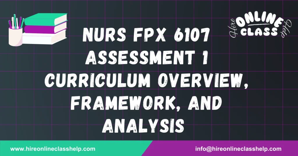 NURS FPX 6107 Assessment 1 Curriculum Overview, Framework, and Analysis