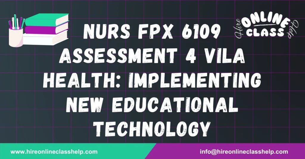 NURS FPX 6109 Assessment 4 Vila Health: Implementing New Educational Technology