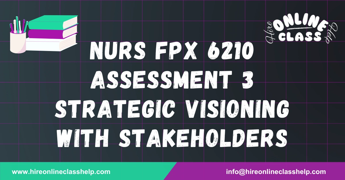 NURS FPX 6210 Assessment 3 Strategic Visioning With Stakeholders