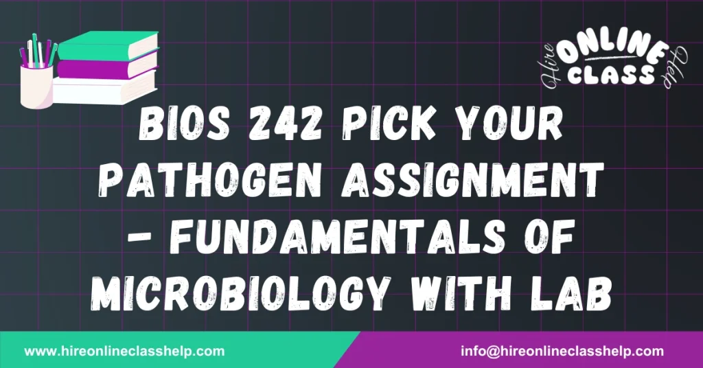 BIOS 242 Pick Your Pathogen Assignment - Fundamentals of Microbiology with Lab