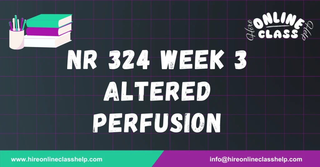 NR 324 Week 3 Altered Perfusion