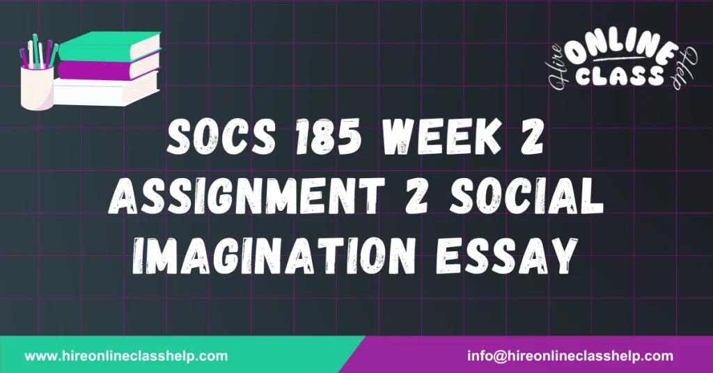 SOCS 185 Week 2 Assignment 2 Social Imagination Essay