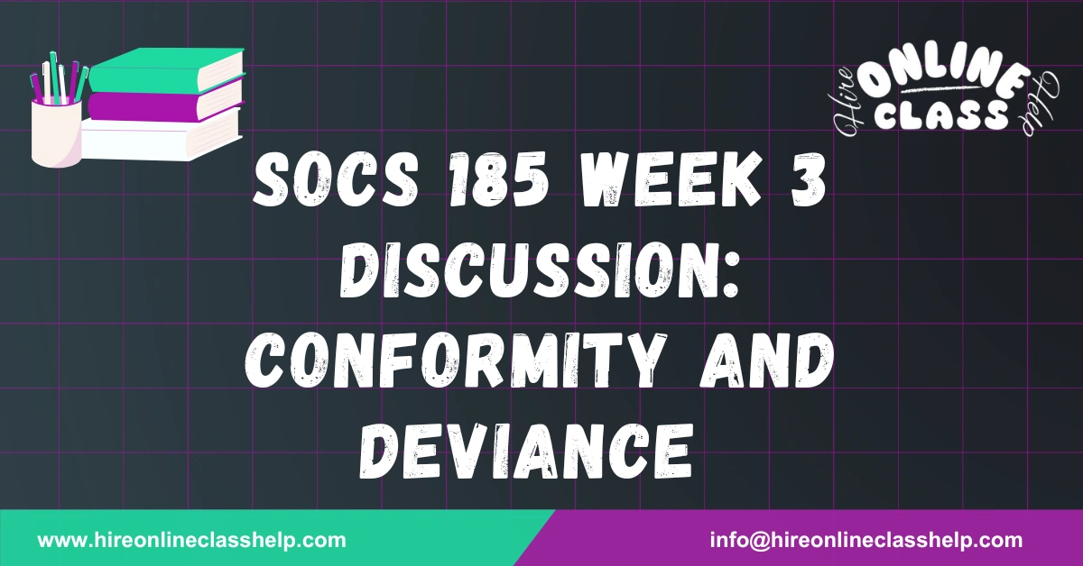 SOCS 185 Week 3 Discussion: Conformity and Deviance