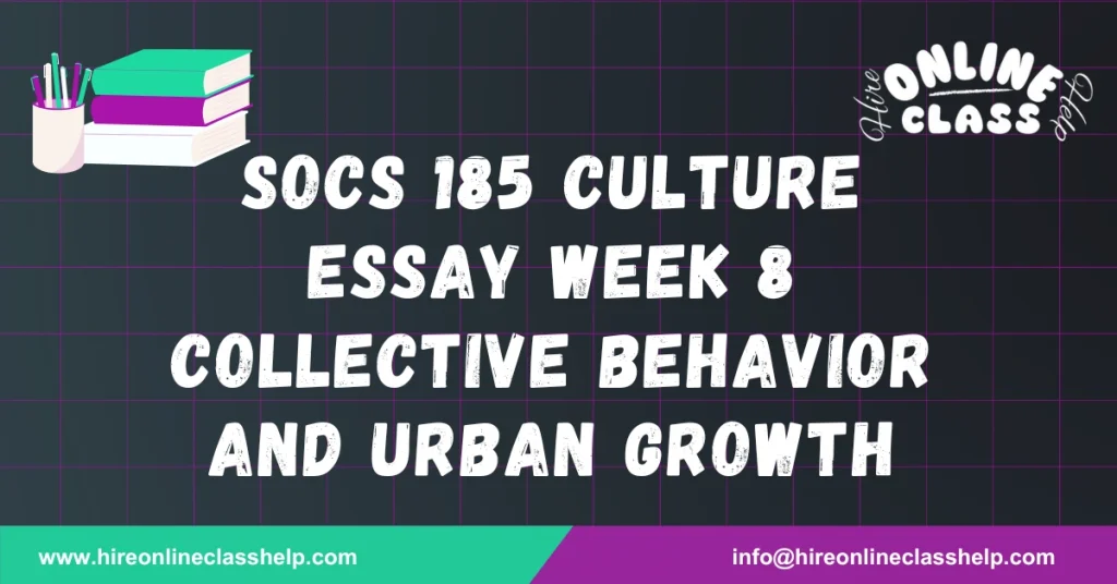 SOCS 185 Culture Essay Week 8 COLLECTIVE BEHAVIOR AND URBAN GROWTH