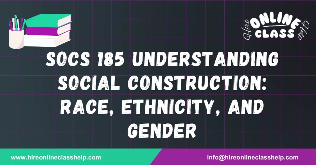 SOCS 185 Understanding Social Construction: Race, Ethnicity, and Gender