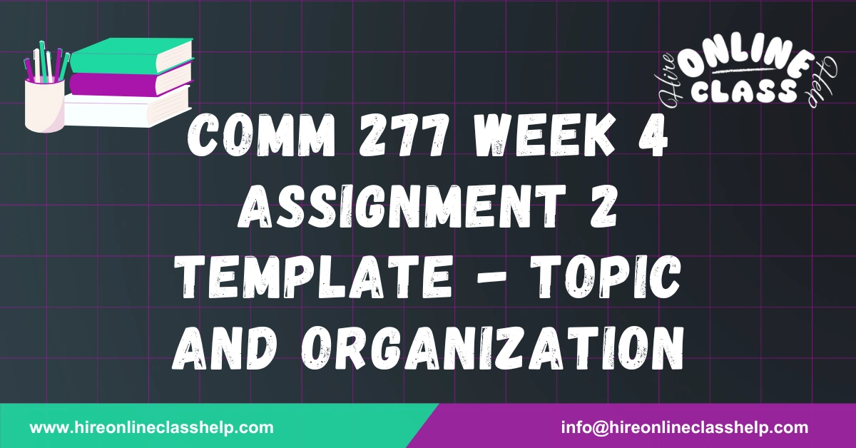 COMM 277 Week 4 Assignment 2 Template - Topic and Organization