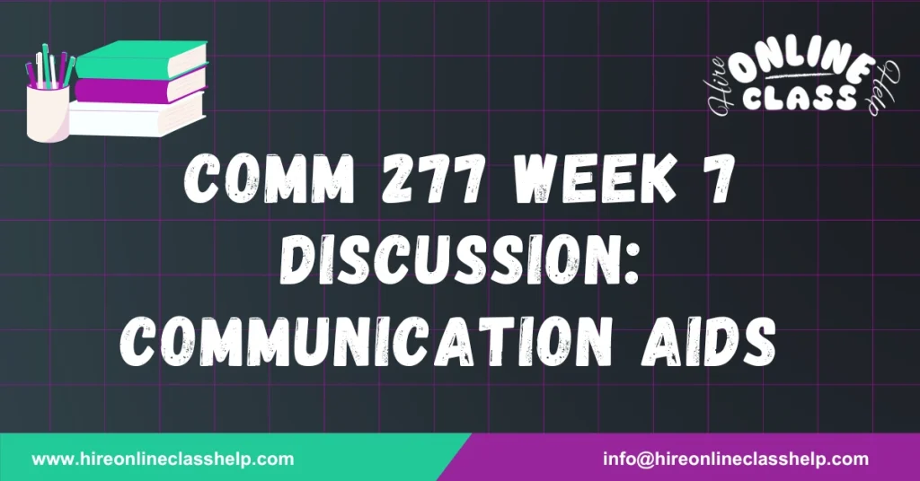 COMM 277 Week 7 Discussion: Communication Aids