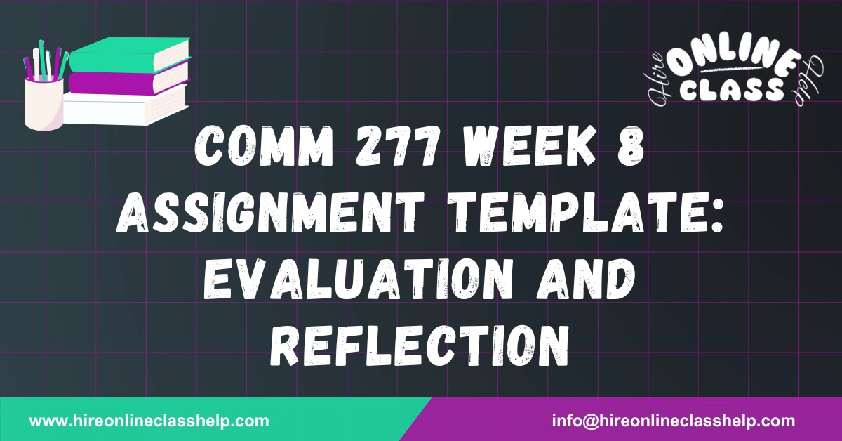 COMM 277 Week 8 Assignment Template: Evaluation and Reflection