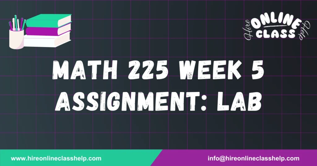 MATH 225 Week 5 Assignment: Lab