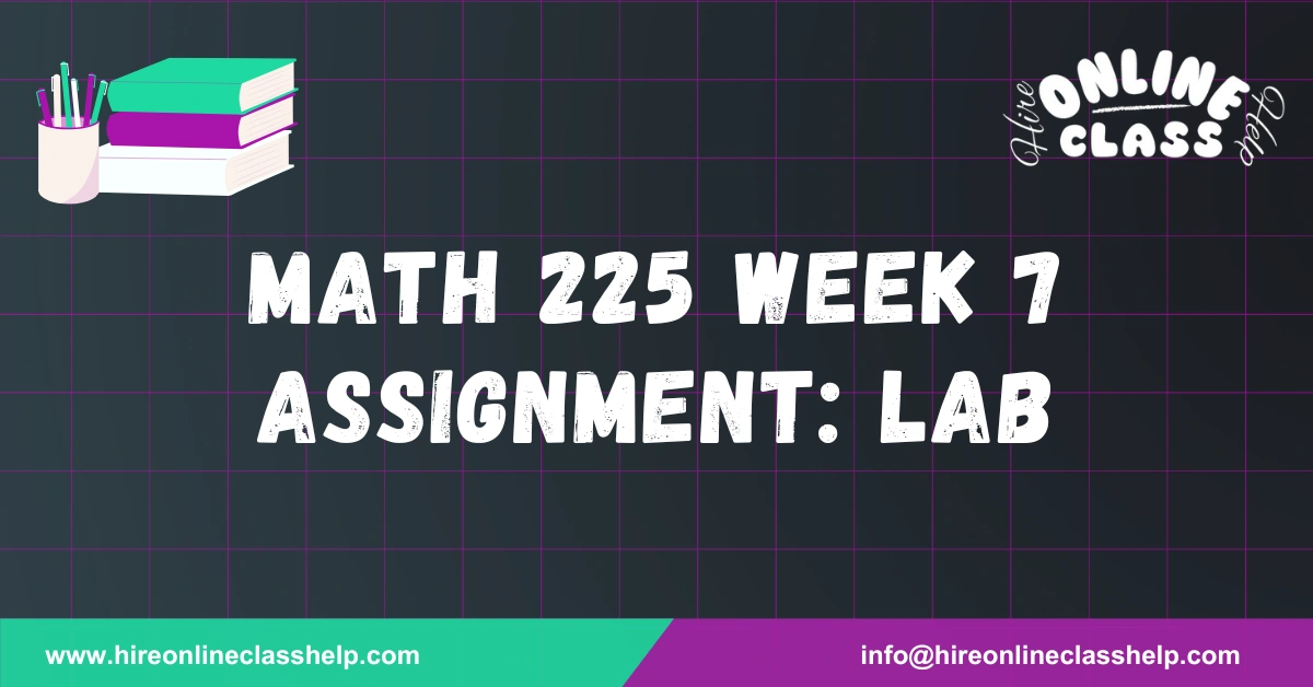 MATH 225 Week 7 Assignment: Lab