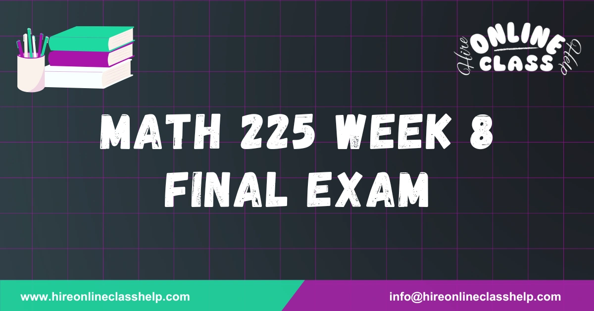 MATH 225 Week 8 Final Exam