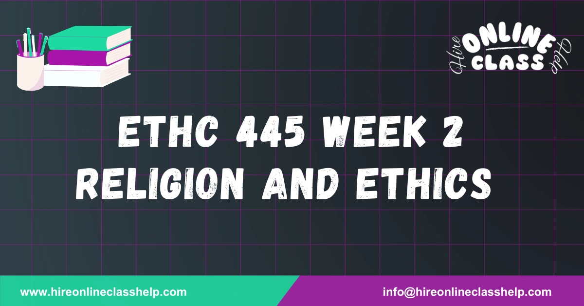 ETHC 445 Week 2 Religion and Ethics