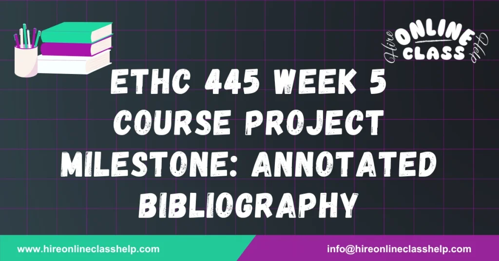 ETHC 445 Week 5 Course Project Milestone: Annotated Bibliography