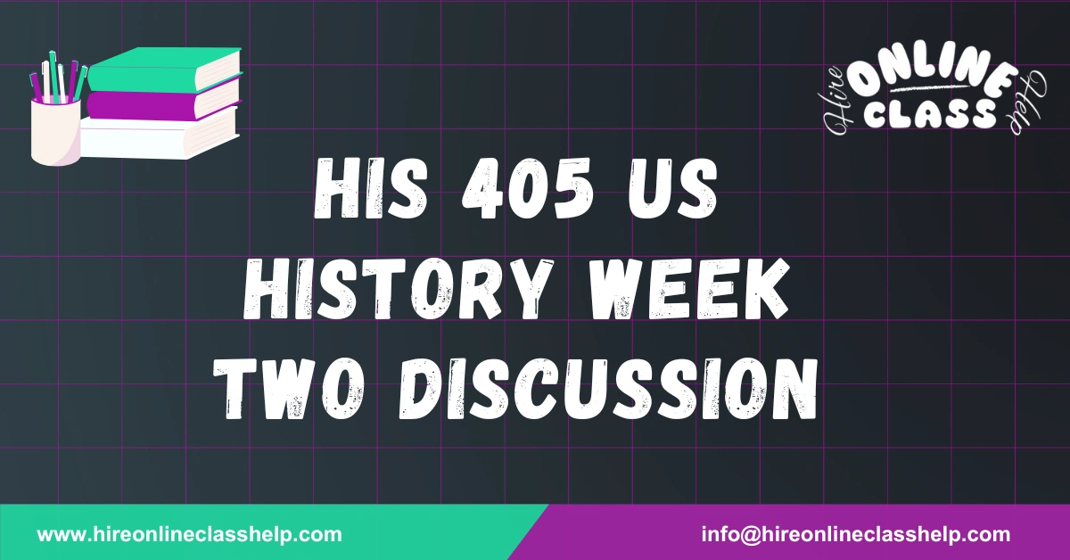 HIS 405 US History Week Two Discussion