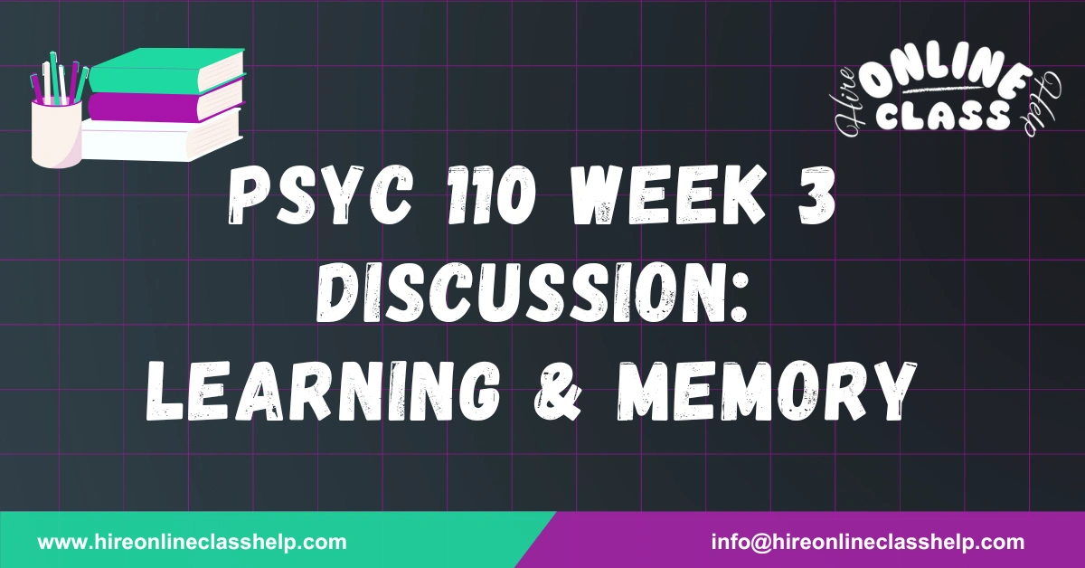 PSYC 110 Week 3 Discussion: Learning & Memory