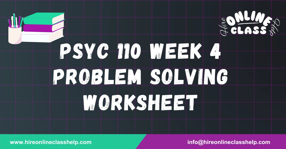 PSYC 110 Week 4 Problem Solving Worksheet