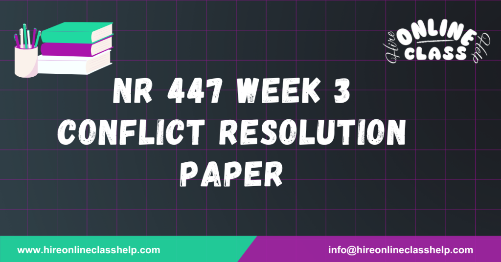 NR 447 Week 3 Conflict Resolution Paper